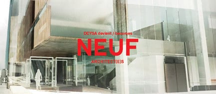 Press kit - Press release - DCYSA becomes NEUF architect(e)s - DCYSA Architecture & Design