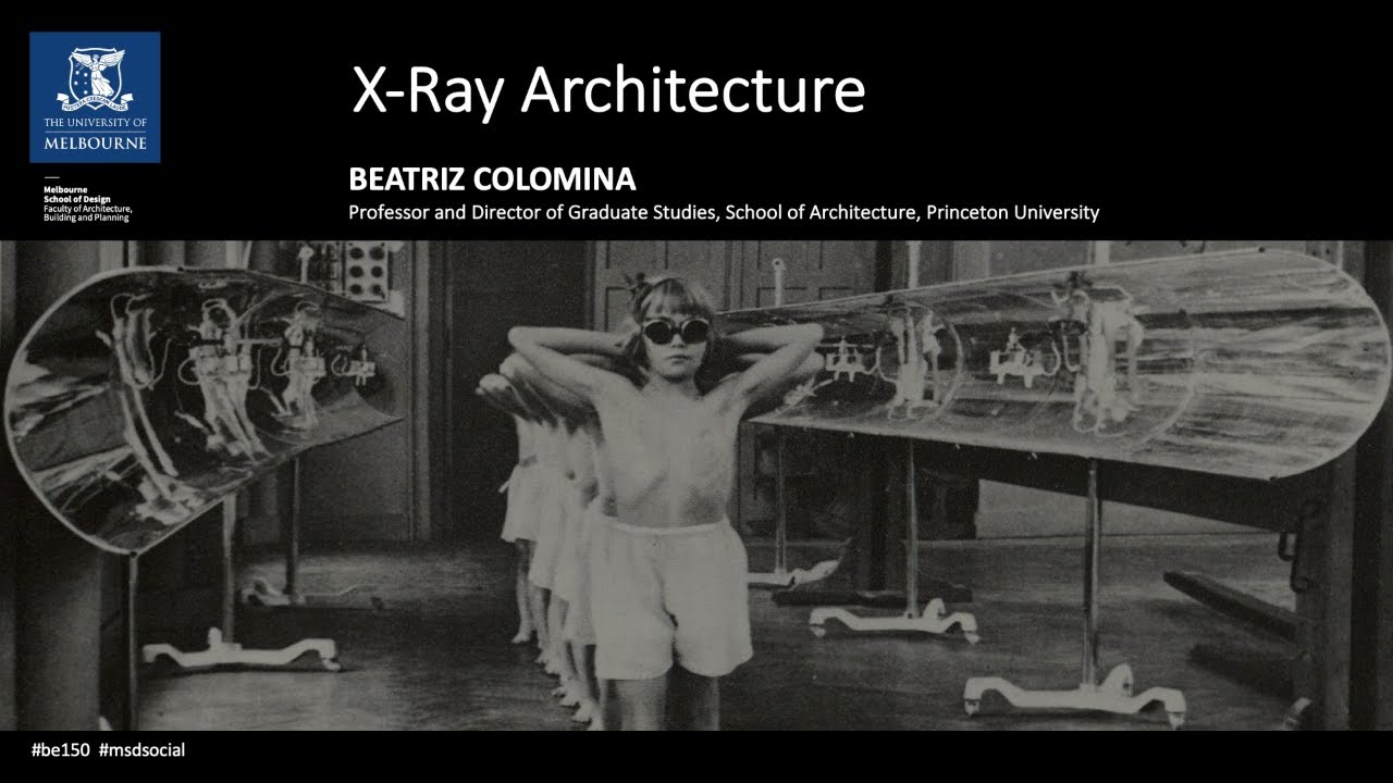 BE 150 Dean s Lecture Beatriz Colomina X Ray Architecture Dezign Ark BE 150 Dean s Lecture Beatriz Colomina X Ray Architecture Dezign Ark