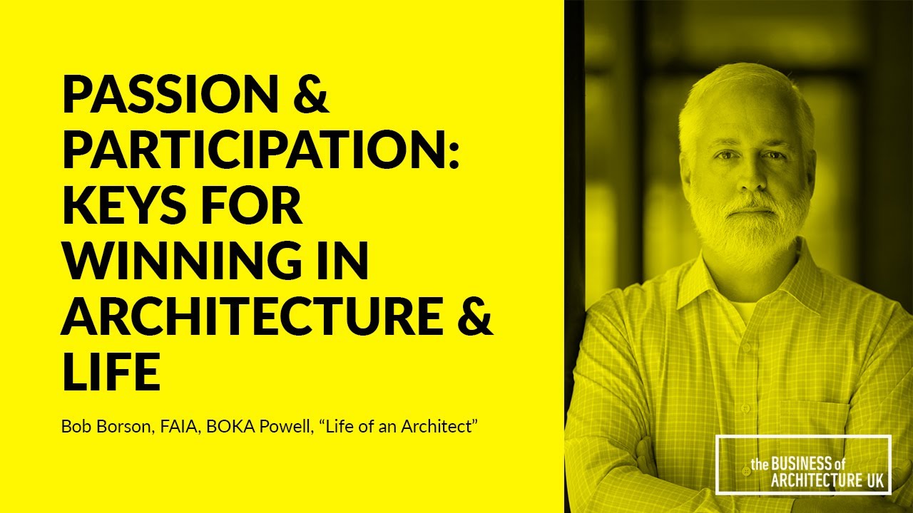 091: Passion and Participation, Bob Borson, BOKA Powell & “Life of an Architect”