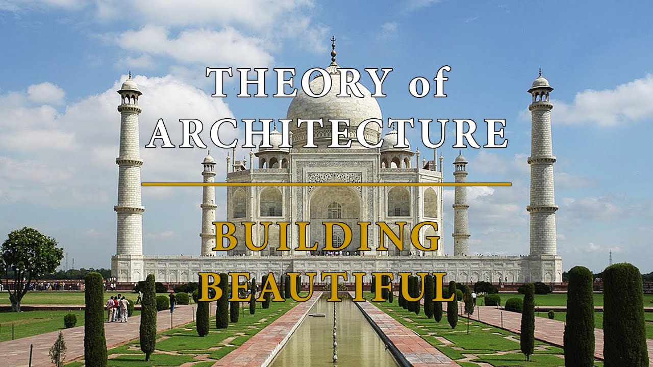 Theory Of Architecture | #12 - Building Beautiful - Dezign Ark