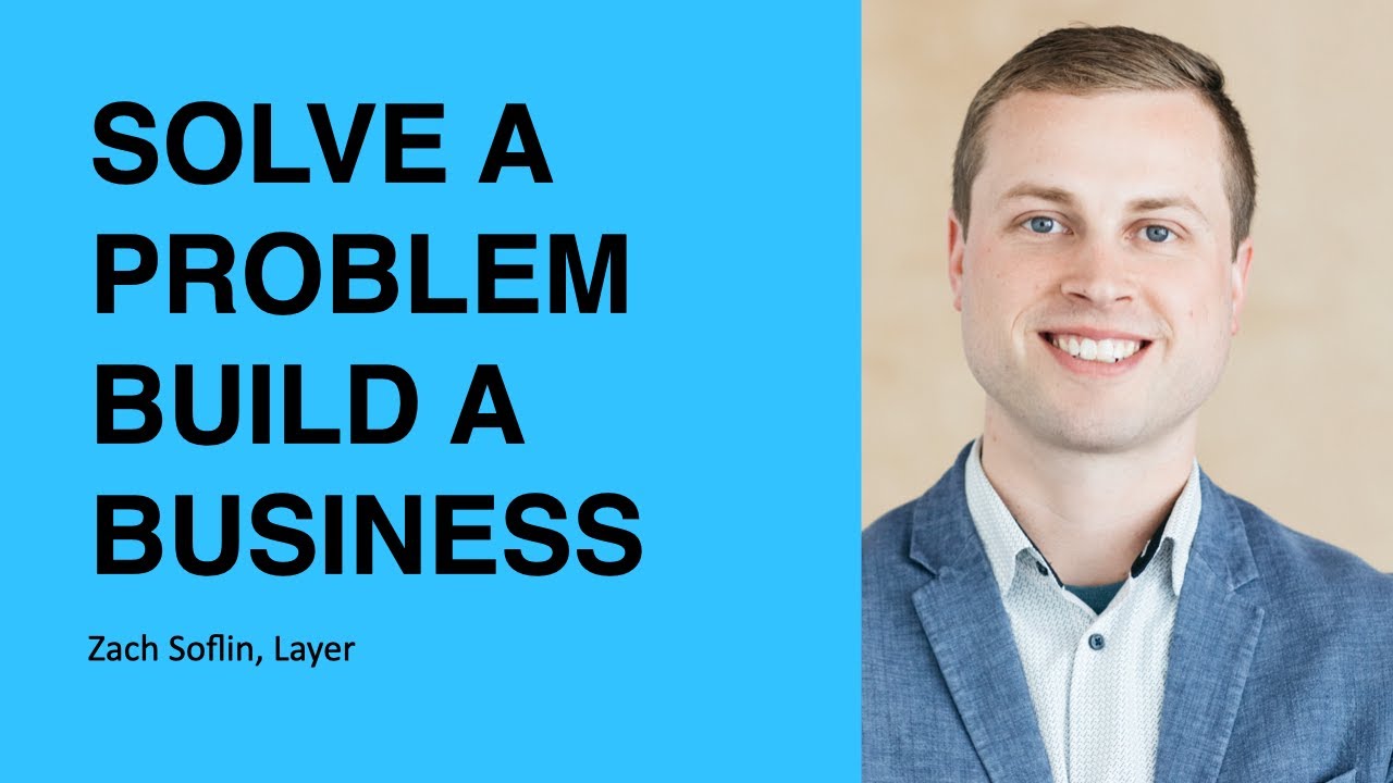 338-solve-a-problem-build-a-business-with-zach-soflin-of-layer