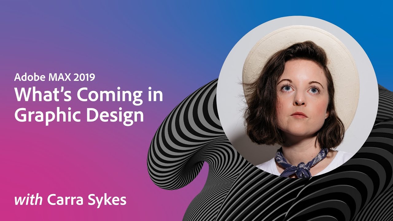 What's Coming in Graphic Design with Carra Sykes | Adobe MAX 2019 ...