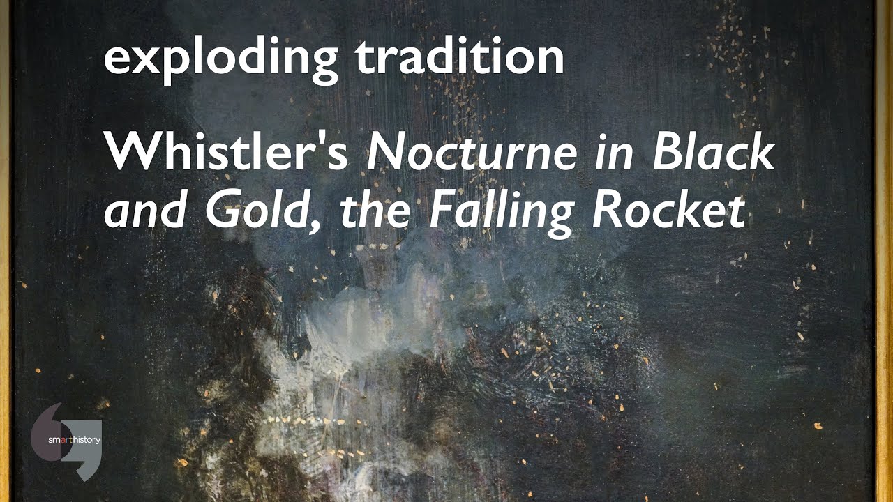 Exploding tradition, Whistler's Nocturne in Black and Gold, the Falling