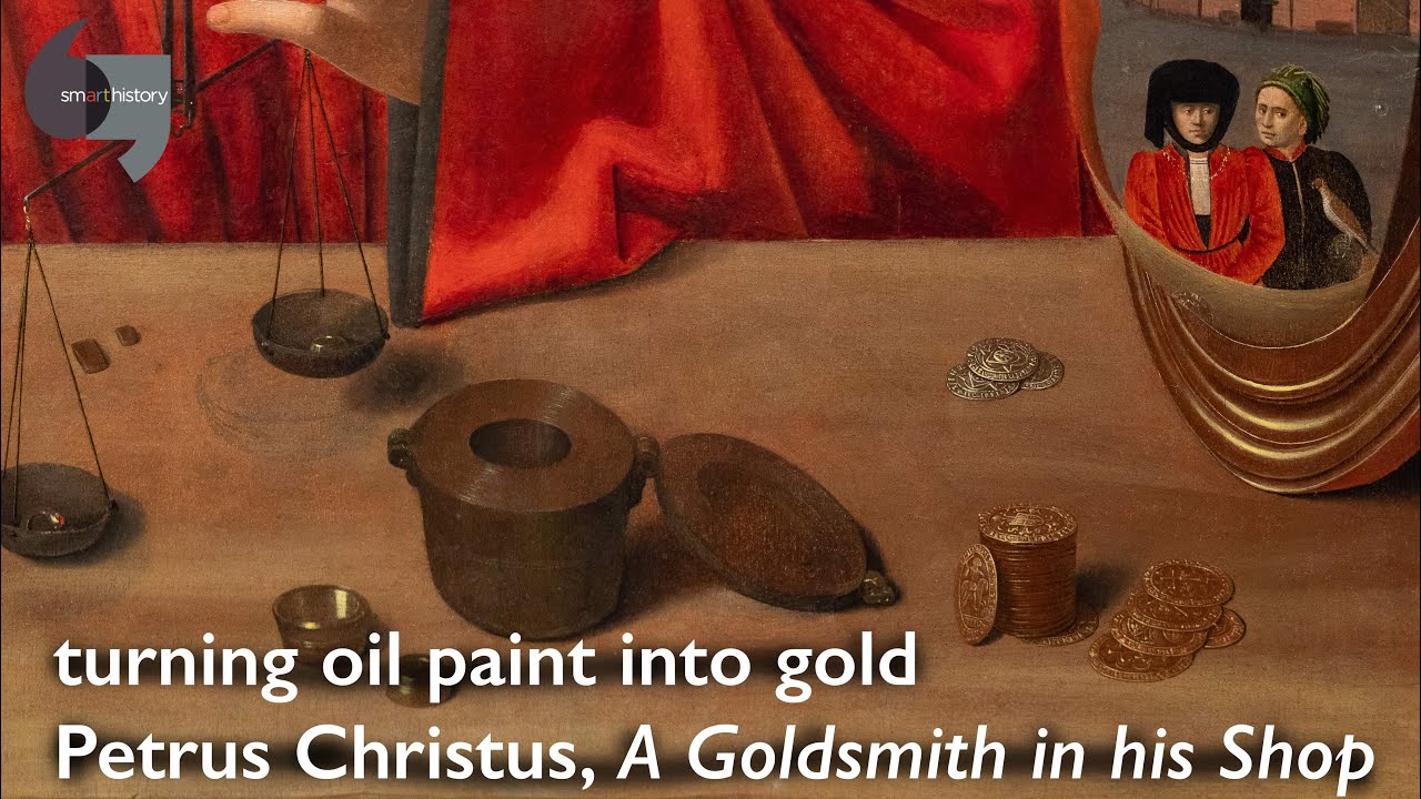 Turning oil paint into gold Petrus Christus, A Goldsmith in his Shop